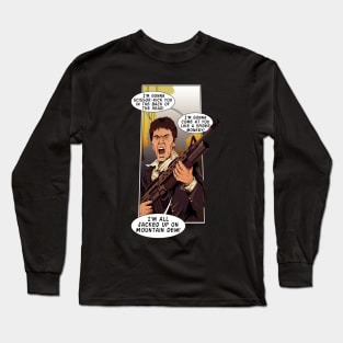 Scarface is Jacked Up on Mountain Dew... Long Sleeve T-Shirt